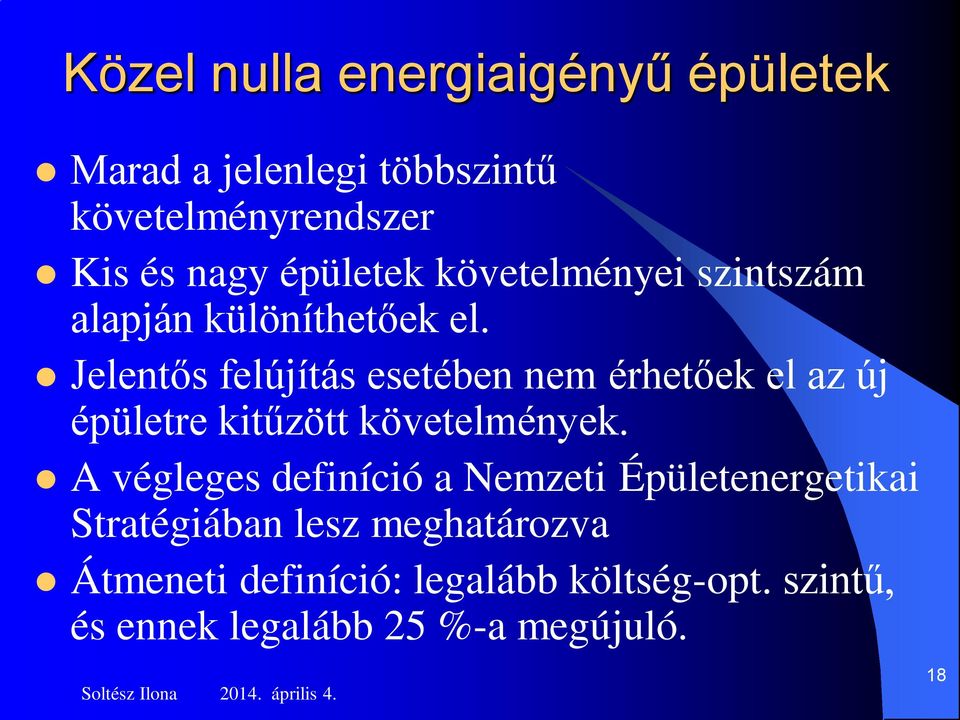 Jelentős felújítás esetében nem érhetőek el az új épületre kitűzött követelmények.