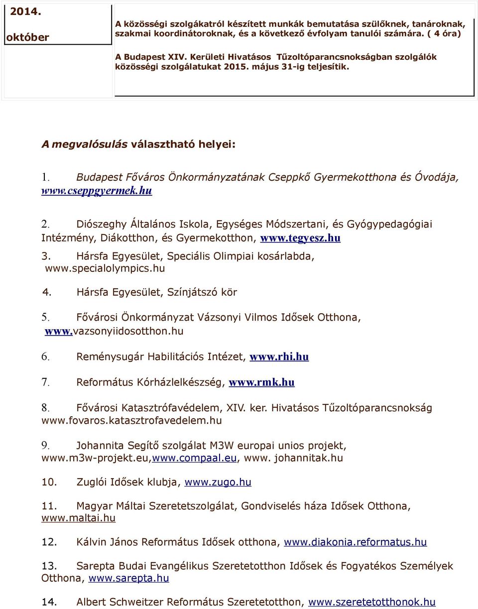 Budapest Főváros Önkormányzatának Cseppkő Gyermekotthona és Óvodája, www.cseppgyermek.hu 2.