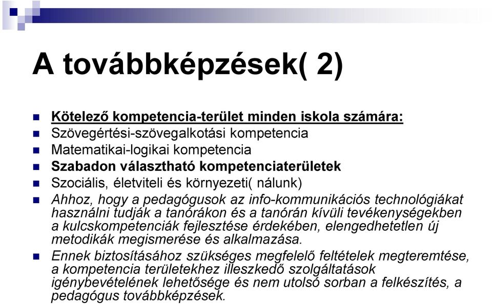 tanórán kívüli tevékenységekben a kulcskompetenciák fejlesztése érdekében, elengedhetetlen új metodikák megismerése és alkalmazása.