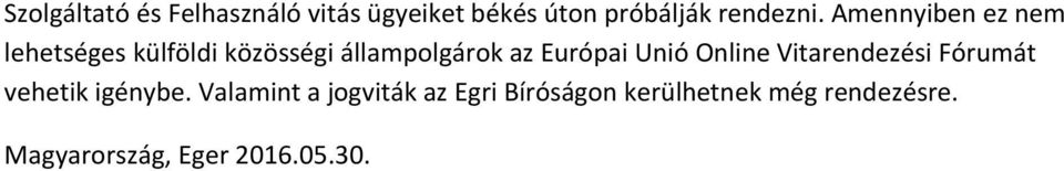 Unió Online Vitarendezési Fórumát vehetik igénybe.