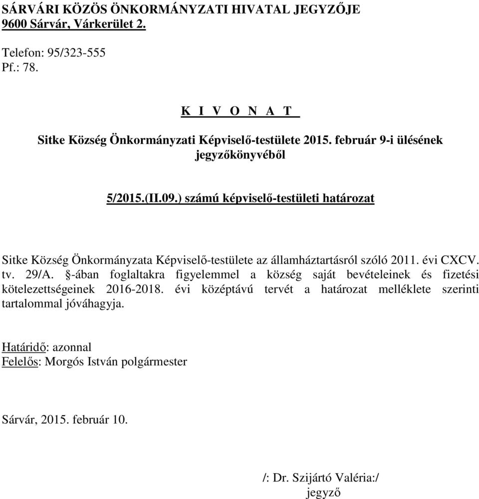 Képviselő-testülete az államháztartásról szóló 2011. évi CXCV. tv. 29/A.