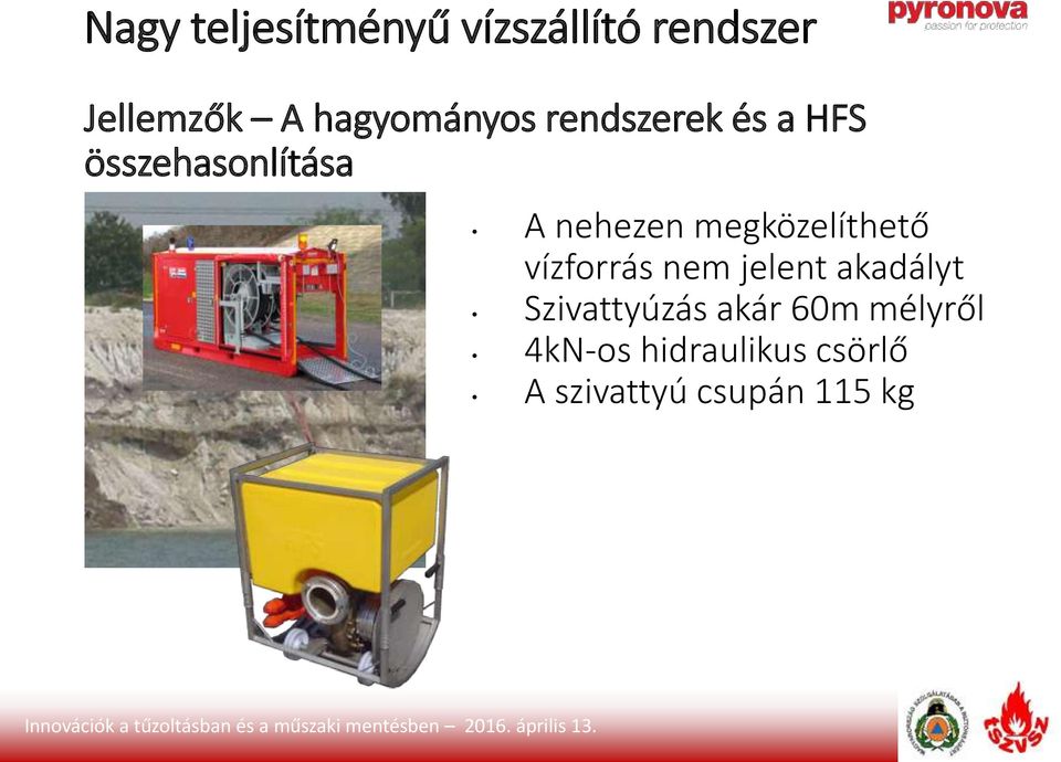 vízforrás nem jelent akadályt Szivattyúzás akár