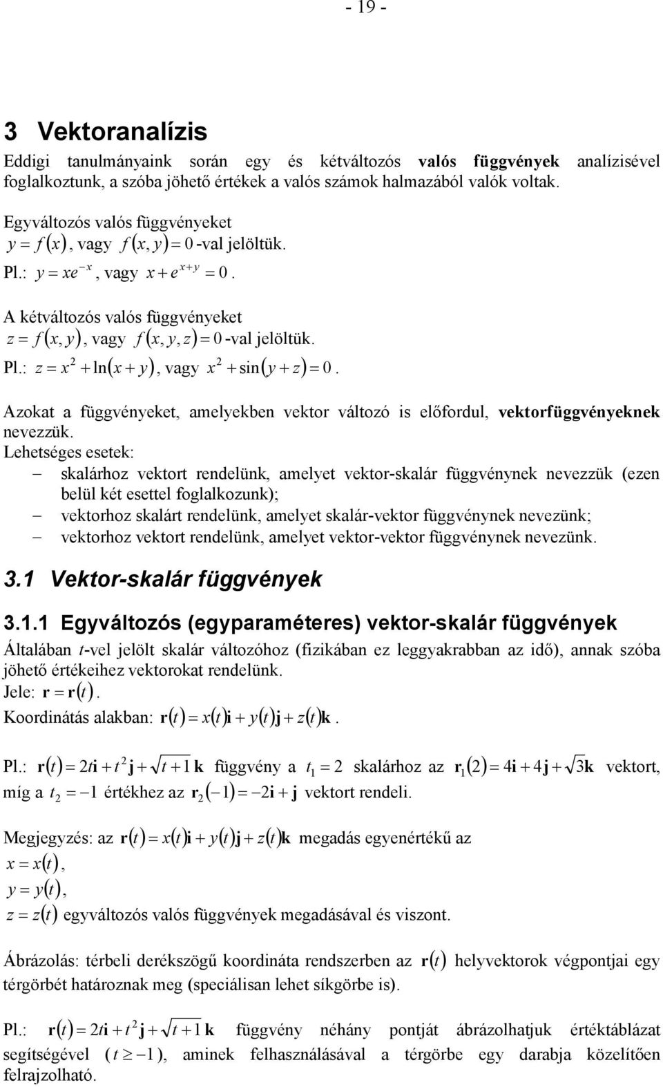 zokat a függéneket, amelekben ekto áltozó is előfodul, ektofüggéneknek neezzük.