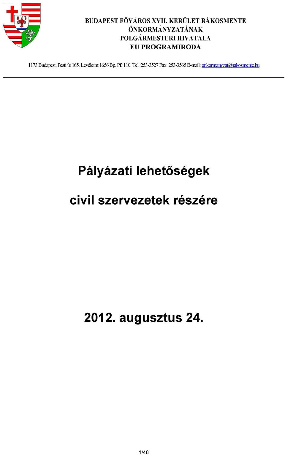 PROGRAMIRODA 1173 Budapest, Pesti út 165. Levélcím:1656 Bp. Pf.:110. Tel.