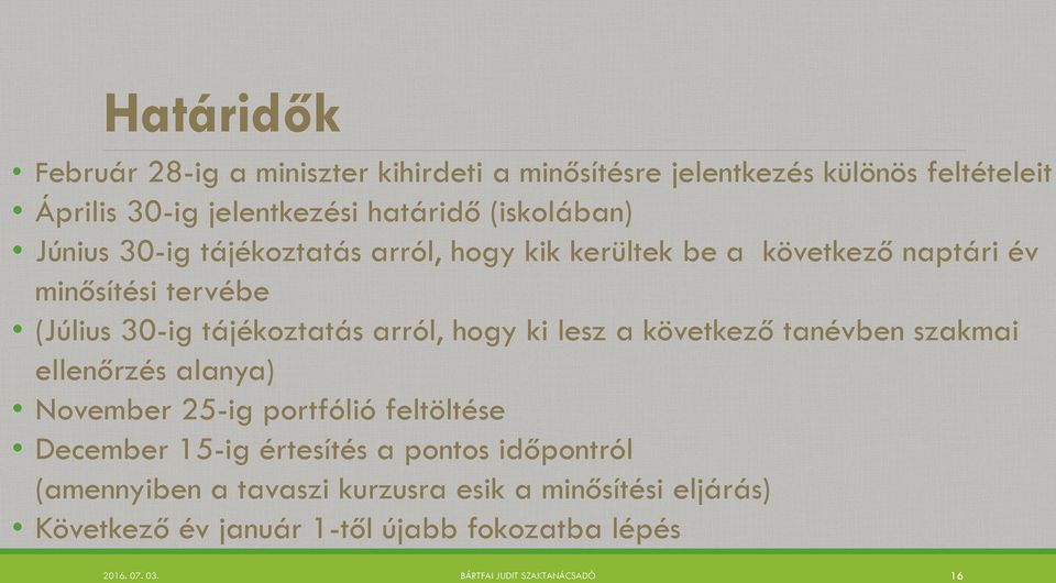 lesz a következő tanévben szakmai ellenőrzés alanya) November 25-ig portfólió feltöltése December 15-ig értesítés a pontos időpontról