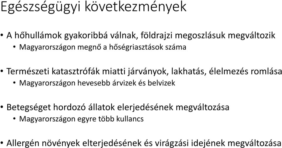 élelmezés romlása Magyarországon hevesebb árvizek és belvizek Betegséget hordozó állatok elerjedésének