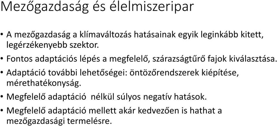 Adaptáció további lehetőségei: öntözőrendszerek kiépítése, mérethatékonyság.