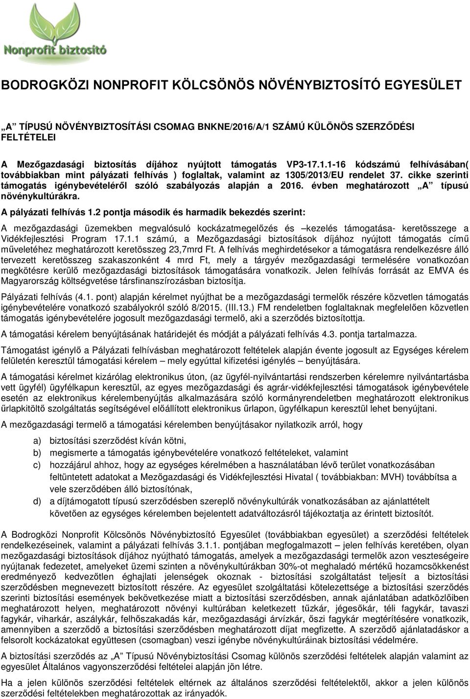 évben meghatározott A típusú növénykultúrákra. A pályázati felhívás 1.