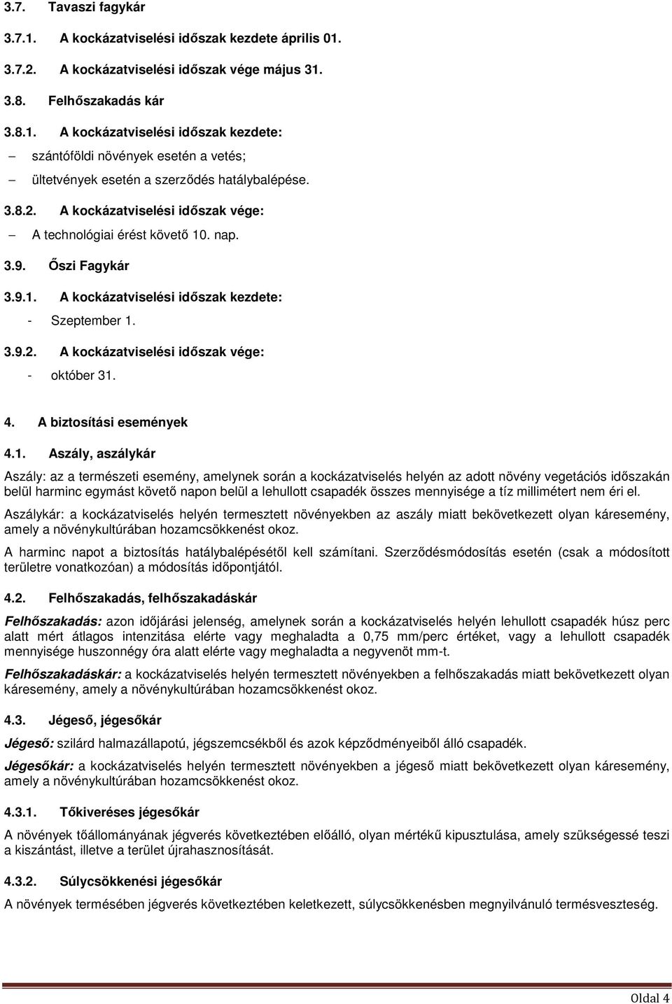 4. A biztosítási események 4.1.