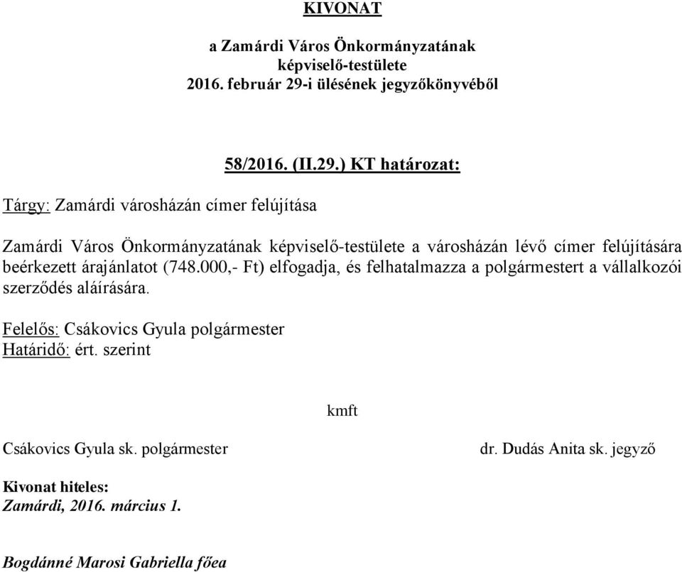címer felújítására beérkezett árajánlatot (748.