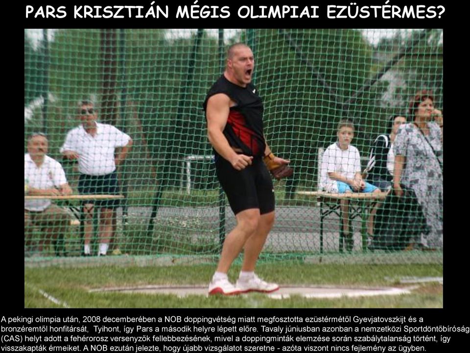 honfitársát, Tyihont, így Pars a második helyre lépett előre.