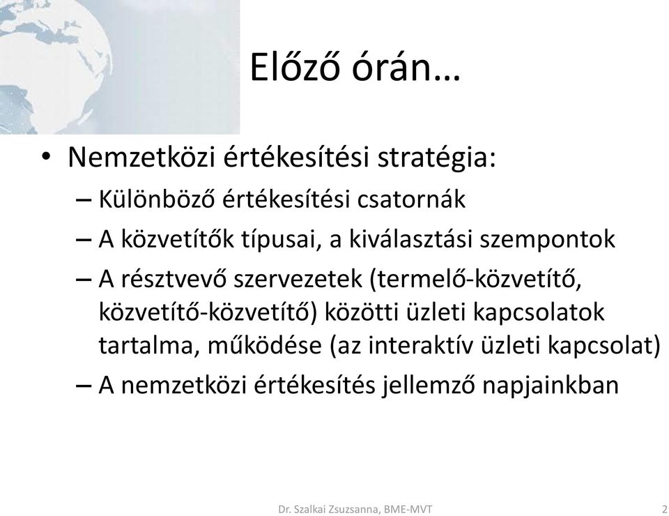(termelő-közvetítő, közvetítő-közvetítő) közötti üzleti kapcsolatok tartalma, működése