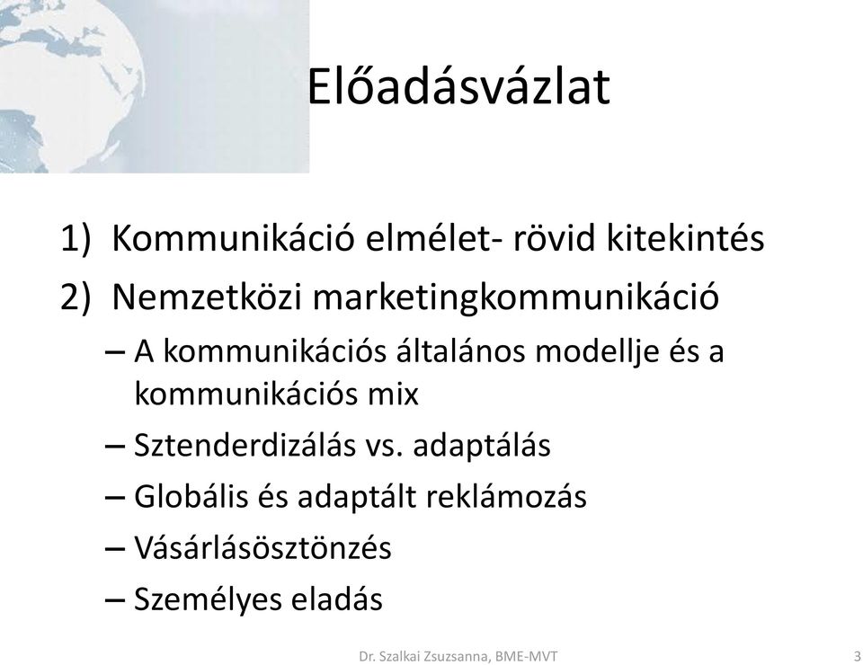 kommunikációs mix Sztenderdizálás vs.