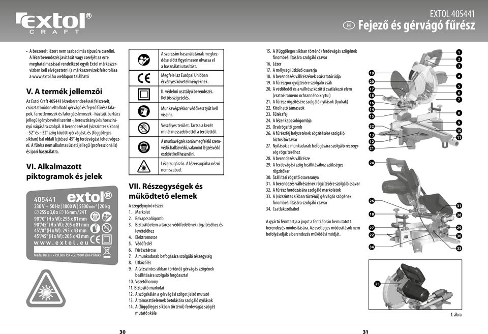 A termék jellemzői Az Extol Craft 405441 lézerberendezéssel felszerelt, csúsztatórúdon eltolható gérvágó és fejező fűrész falapok, farostlemezek és faforgácslemezek - háztáji, barkács jellegű