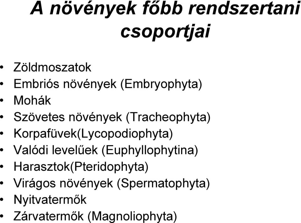 Korpafüvek(Lycopodiophyta) Valódi levelűek (Euphyllophytina)