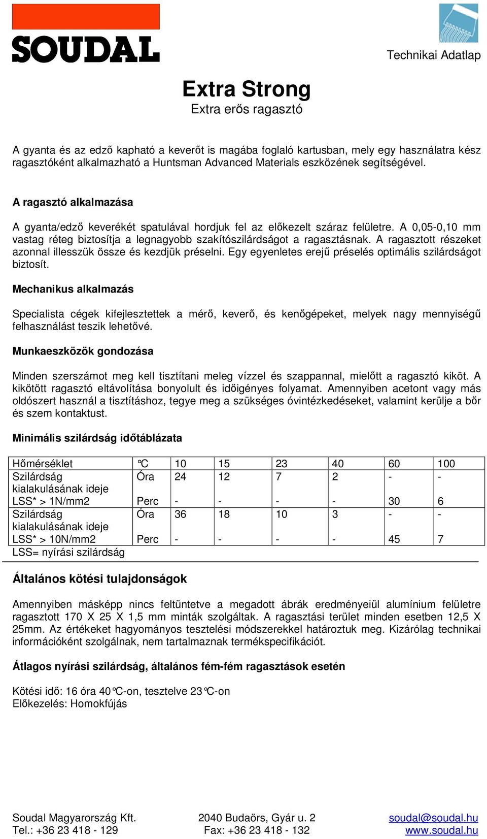 A ragasztott részeket azonnal illesszük össze és kezdjük préselni. Egy egyenletes erejű préselés optimális szilárdságot biztosít.