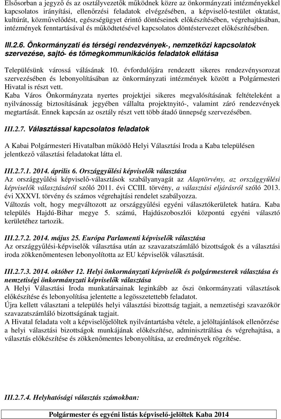 Önkormányzati és térségi rendezvények-, nemzetközi kapcsolatok szervezése, sajtó- és tömegkommunikációs feladatok ellátása Településünk várossá válásának 10.