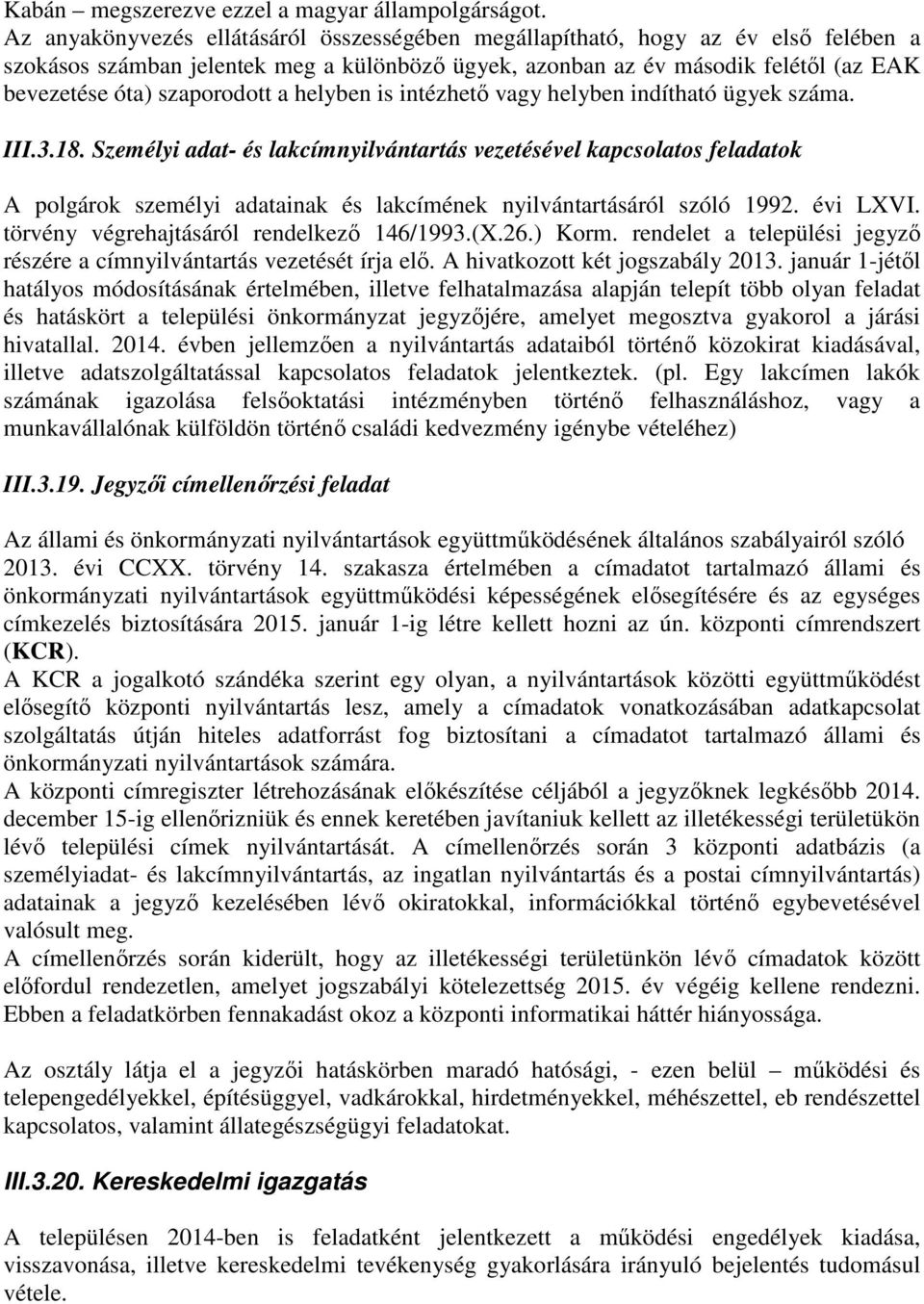 a helyben is intézhető vagy helyben indítható ügyek száma. III.3.18.