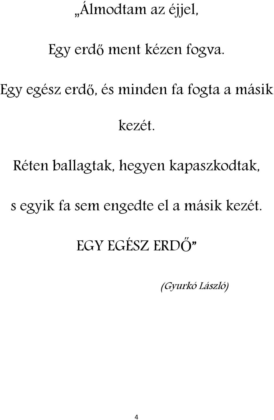 Réten ballagtak, hegyen kapaszkodtak, s egyik fa