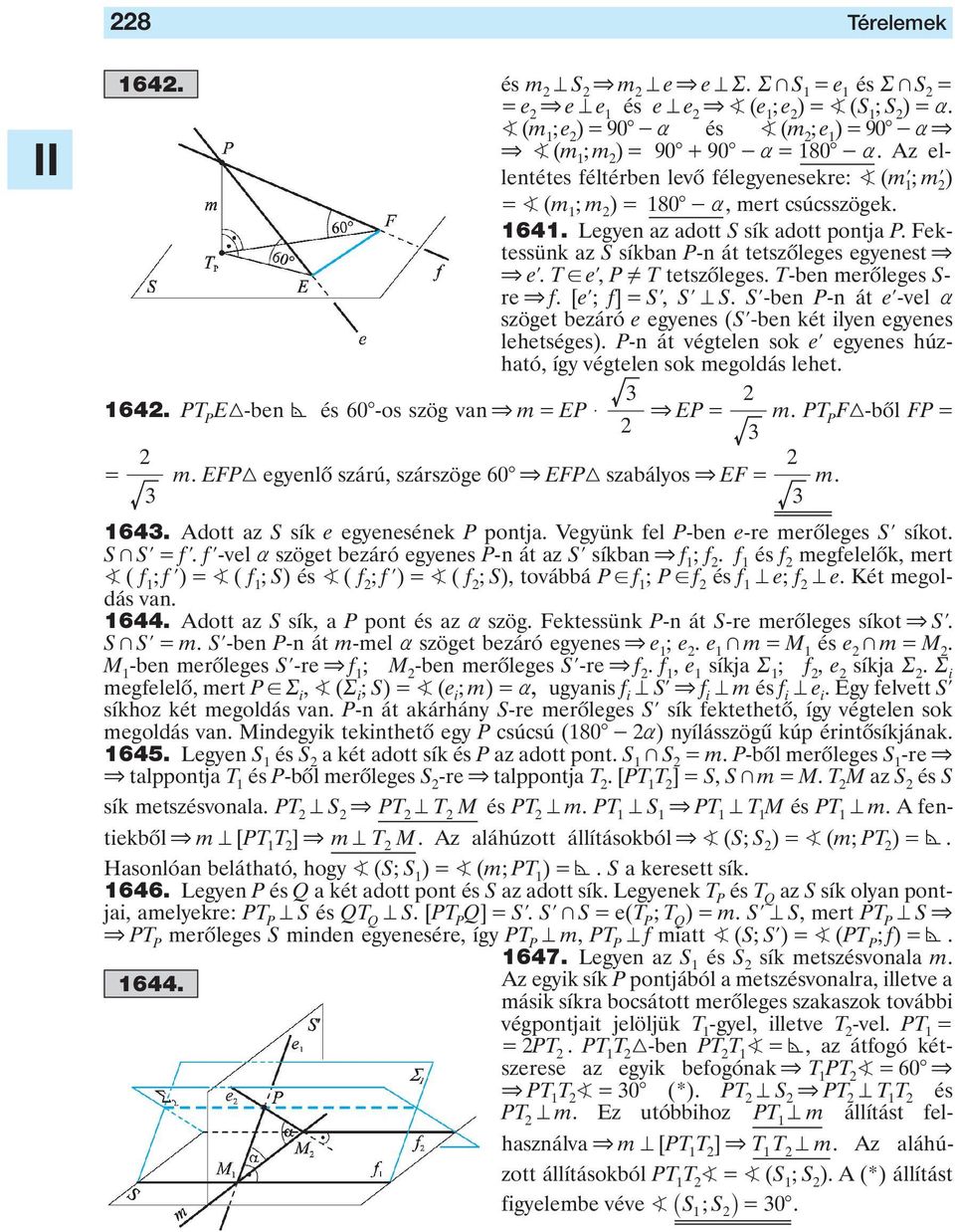 el, P Y T tetszôleges T-ben merôleges S- re & f [el; f] Sl, SlS Sl-ben P-n át el-vel a szöget bezáró e egyenes (Sl-ben két ilyen egyenes lehetséges) P-n át végtelen sok el egyenes húzható, így