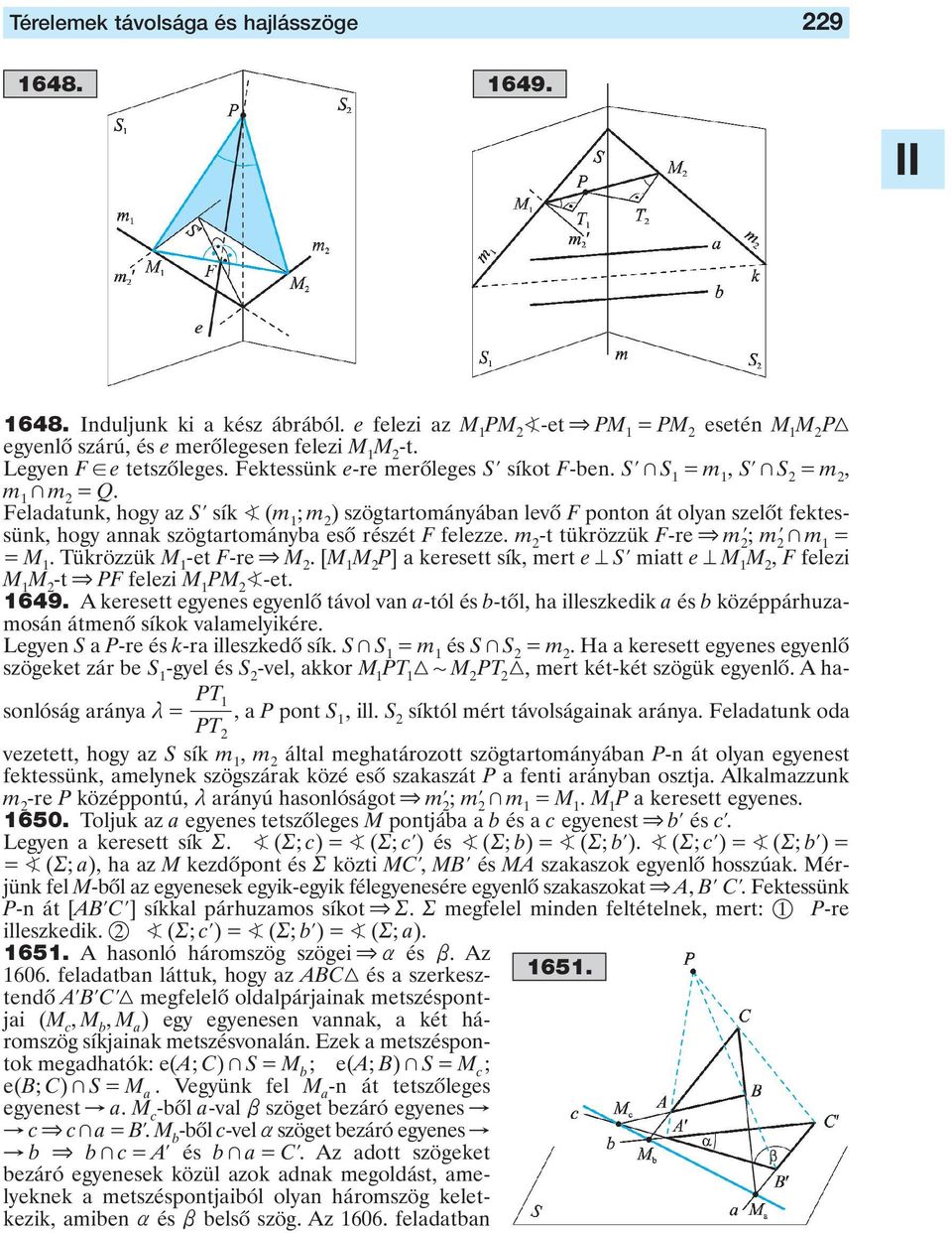 szögtartományba esô részét F felezze m -t tükrözzük F-re & m l; m l + m 1 M 1 Tükrözzük M 1 -et F-re & M [M 1 M P] a keresett sík, mert e Sl miatt e M 1 M, F felezi M 1 M -t & PF felezi M 1 PM -et