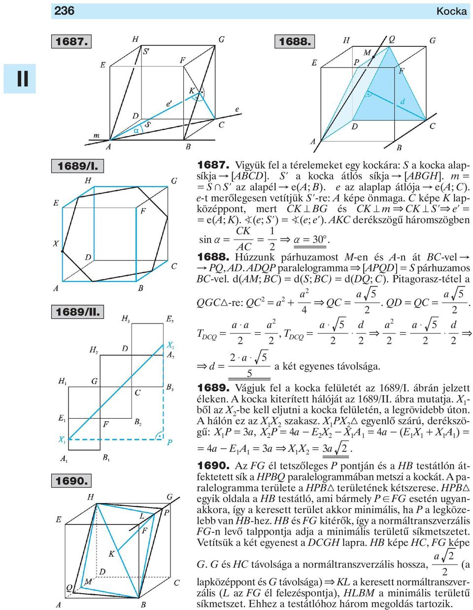 M-en és A-n át BC-vel " " PQ, AD ADQP paralelogramma & [APQD] S párhuzamos BC-vel d(am; BC) d(s; BC) d(dq; C) Pitagorasz-tétel a QGC-re: QC a + a a 5 a 5 & QC QD QC 4 T DCQ a $ a a, T DCQ a $ 5 $ d &