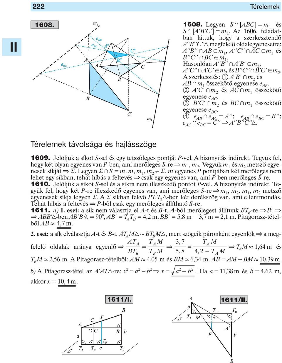 m A szerkesztés: 1 AlBl + m és AB + m 1 összekötô egyenese e AB AlCl + m és AC + m 1 összekötô egyenese e AC BlCl + m és BC + m 1 összekötô egyenese e BC 4 e AB + e AC All; e AB + e BC Bll; e AC + e