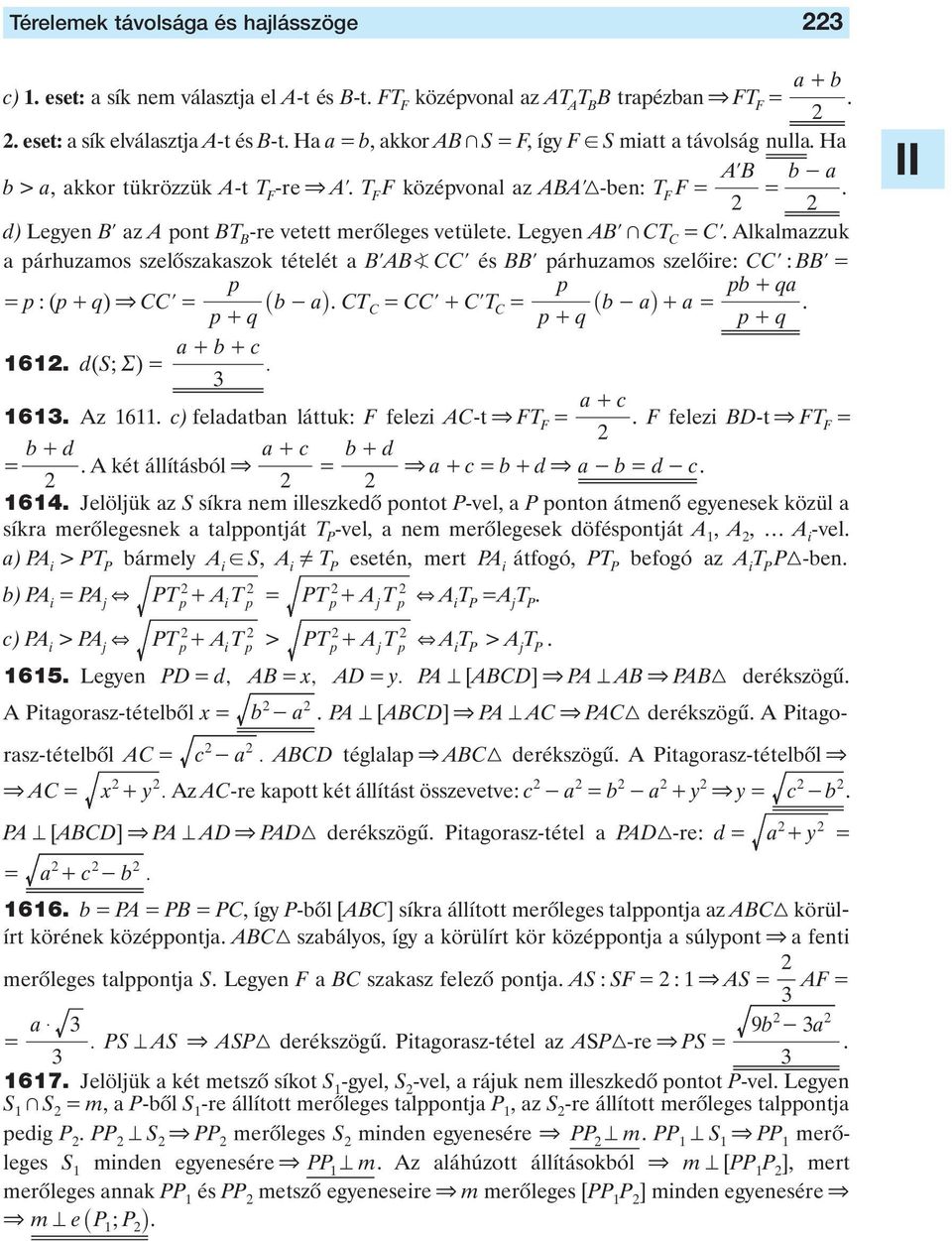 Alkalmazzuk a párhuzamos szelôszakaszok tételét a BlAB CCl és BBl párhuzamos szelôire: CCl : BBl p p :(p + q) & CCl b a p + _ - i CT CCl + ClT p pb + qa _ b- ai + a q C C p + q p + q 161 d(s; R) a +