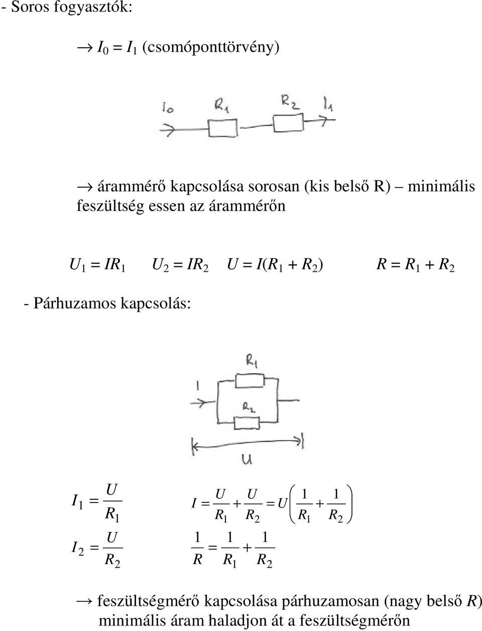 + 2 ) + 2 - Párhuzamos kapcsolás: I + + 2 2 I 2 2 I 2 + feszültségmér