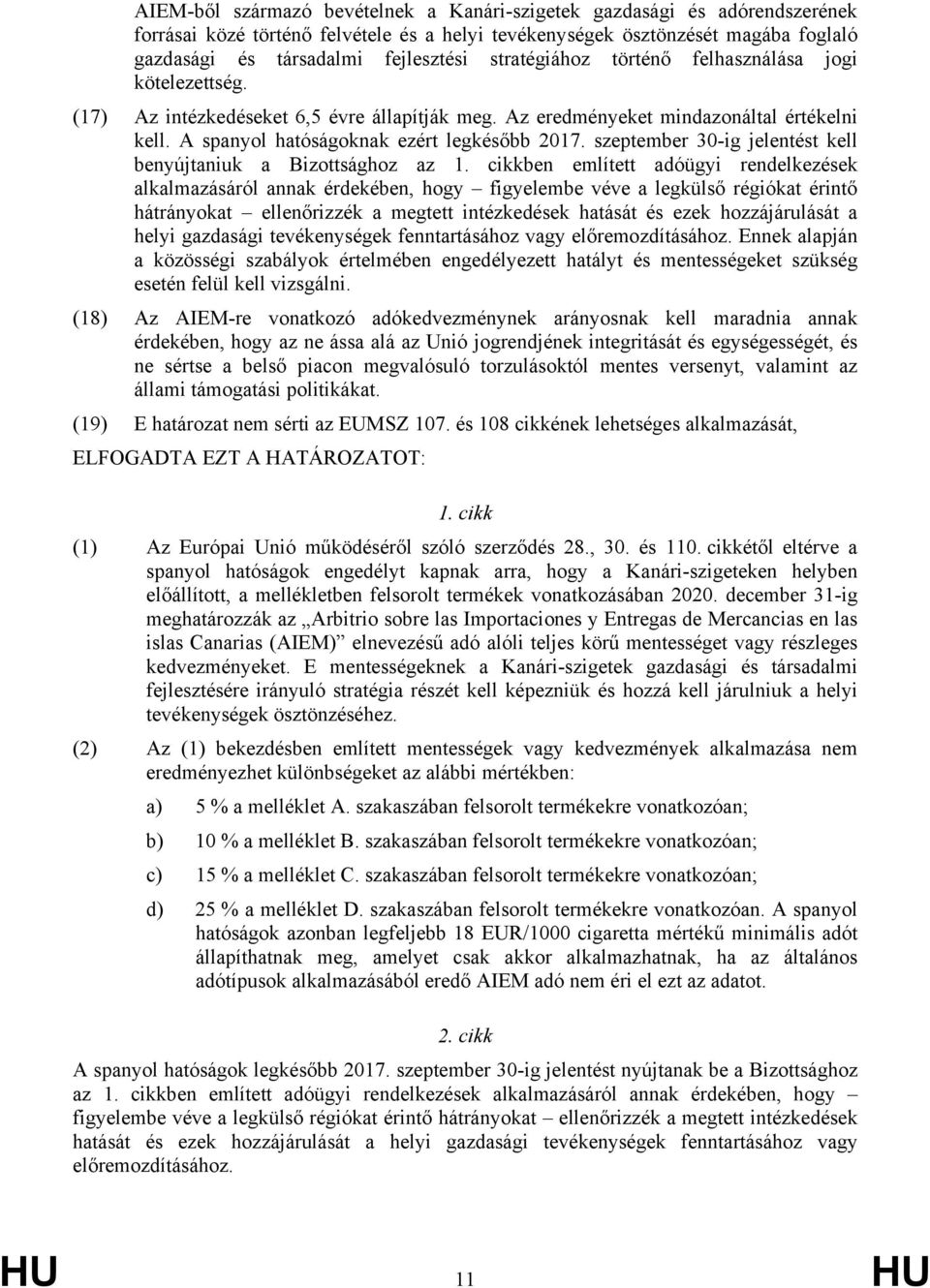 szeptember 30-ig jelentést kell benyújtaniuk a Bizottsághoz az 1.
