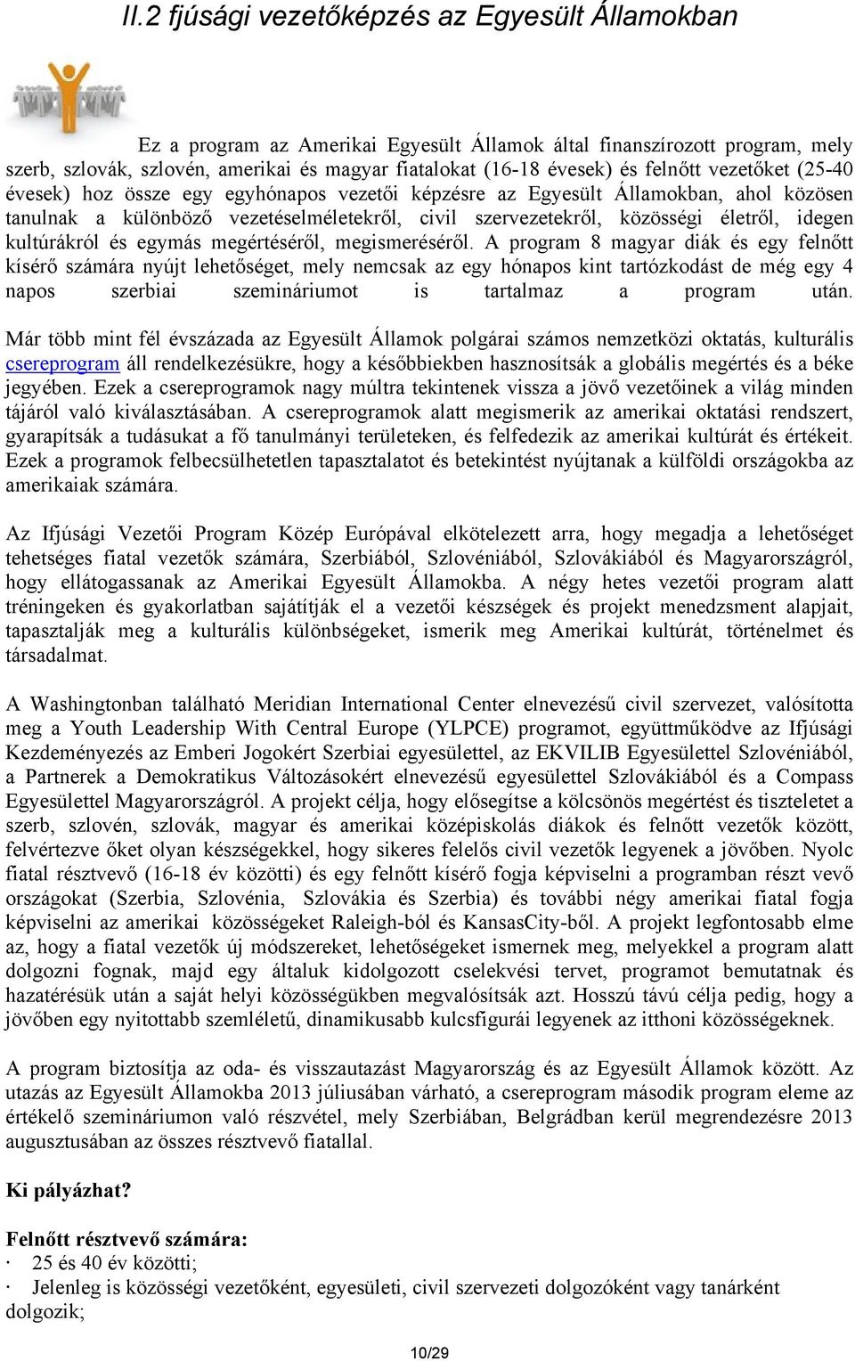 idegen kultúrákról és egymás megértéséről, megismeréséről.