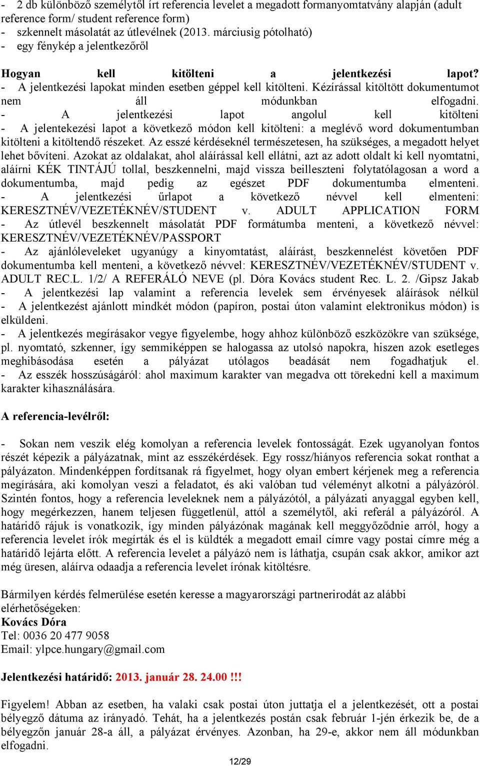 Kézírással kitöltött dokumentumot nem áll módunkban elfogadni.