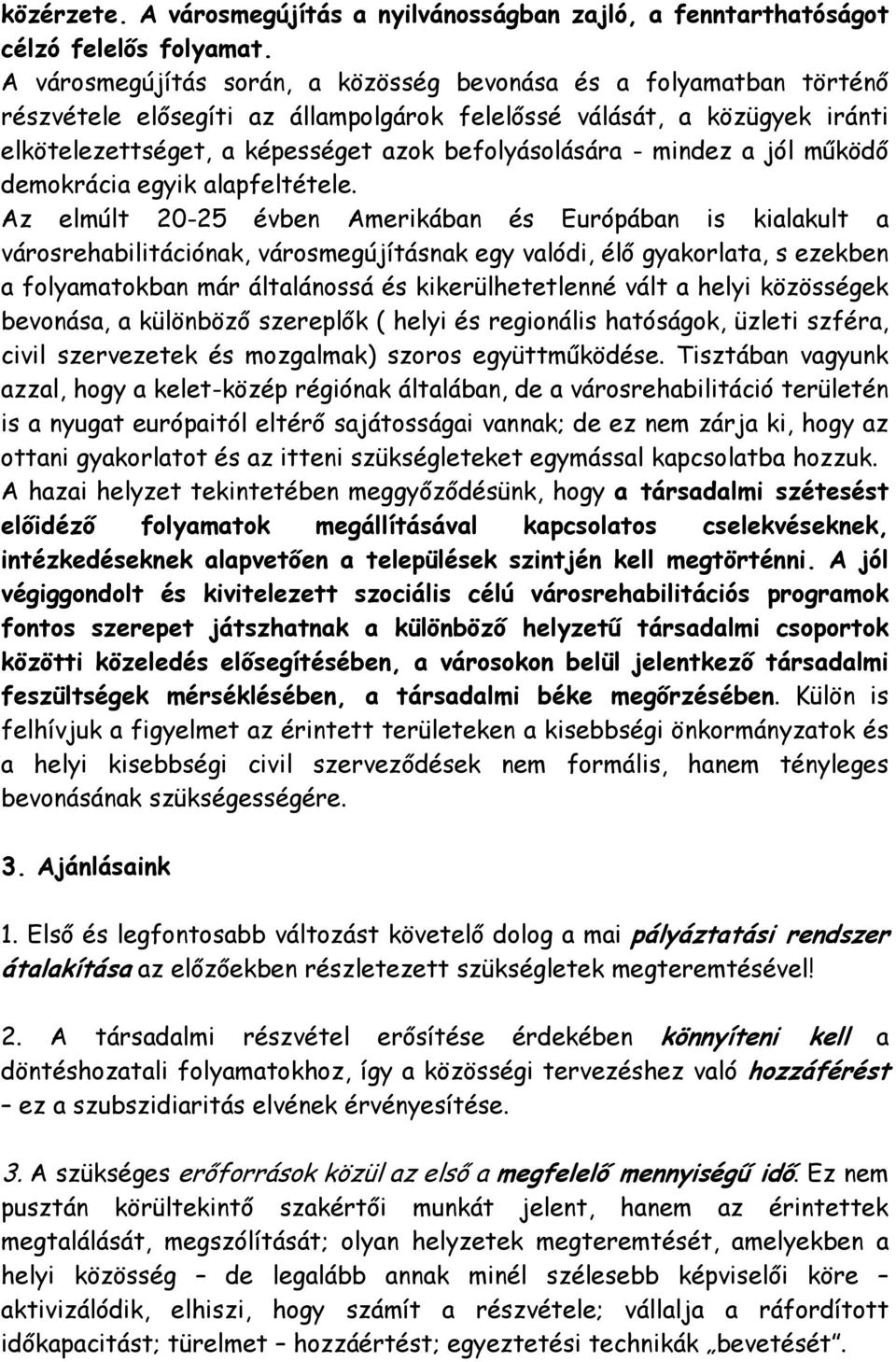 mindez a jól működő demokrácia egyik alapfeltétele.