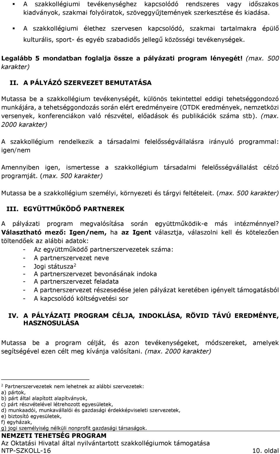 Legalább 5 mondatban foglalja össze a pályázati program lényegét! (max. 500 karakter) II.