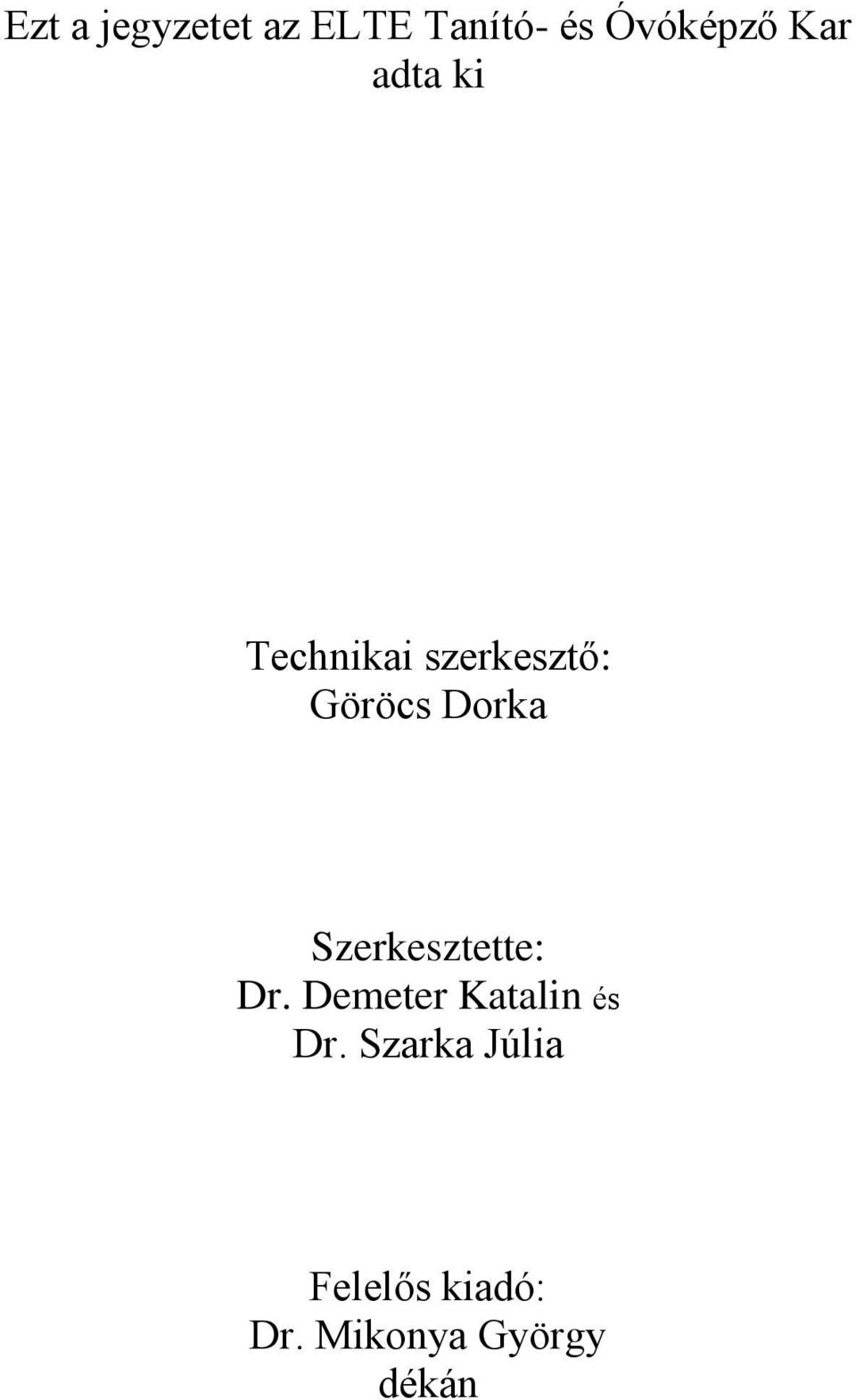 Szeresztette: Dr. Demeter Katalin és Dr.
