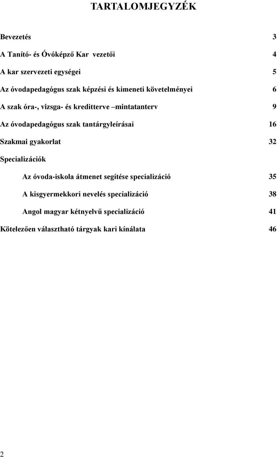 tantárgyleírásai 16 Szamai gyaorlat Specializáció Az óvodaisola átmenet segítése specializáció 5 A