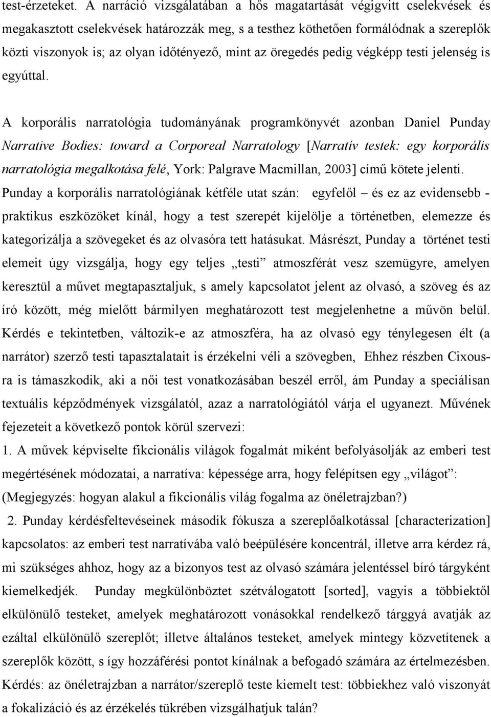 mint az öregedés pedig végképp testi jelenség is egyúttal.
