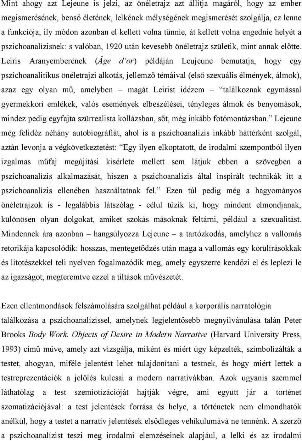 Leiris Aranyemberének (Âge d or) példáján Leujeune bemutatja, hogy egy pszichoanalitikus önéletrajzi alkotás, jellemző témáival (első szexuális élmények, álmok), azaz egy olyan mű, amelyben magát