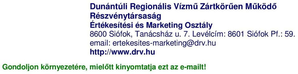 Levélcím: 8601 Siófok Pf.: 59. email: ertekesites-marketing@drv.