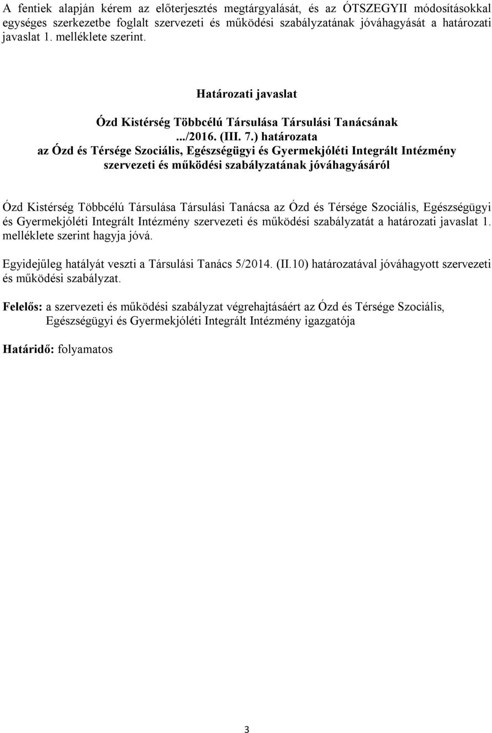 ) határozata az Ózd és Térsége Szociális, Egészségügyi és Gyermekjóléti Integrált Intézmény szervezeti és működési szabályzatának jóváhagyásáról Ózd Kistérség Többcélú Társulása Társulási Tanácsa az