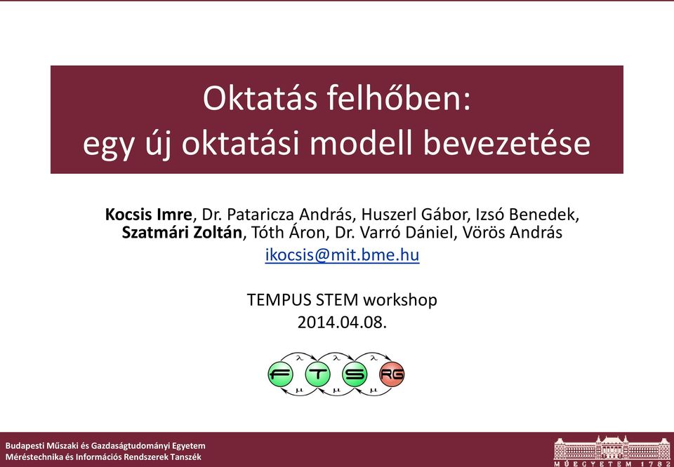 Varró Dániel, Vörös András ikocsis@mit.bme.hu TEMPUS STEM workshop 2014.04.08.