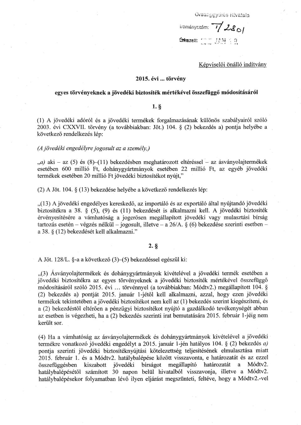 szabályairól szól ó 2003. évi CXXVII. törvény (a továbbiakban : Jöt.) 104.