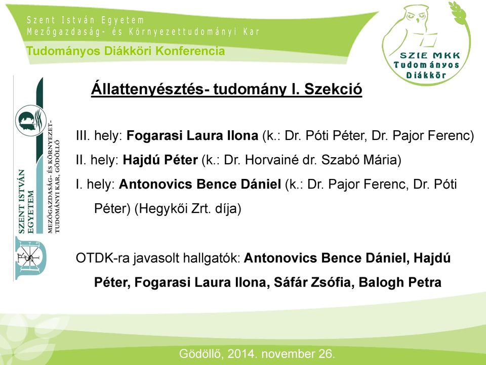 hely: Antonovics Bence Dániel (k.: Dr. Pajor Ferenc, Dr. Póti Péter) (Hegykői Zrt.