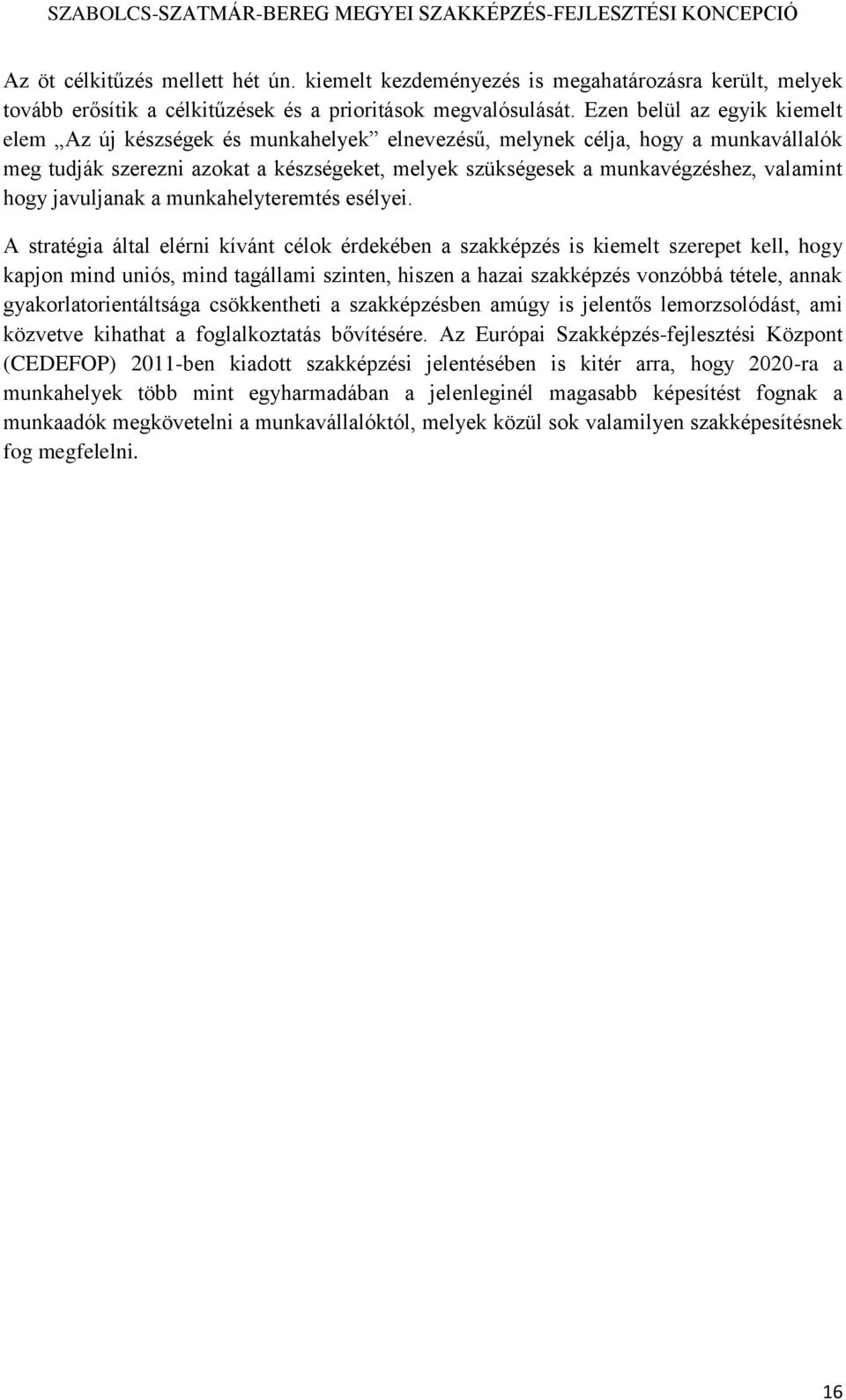 hogy javuljanak a munkahelyteremtés esélyei.