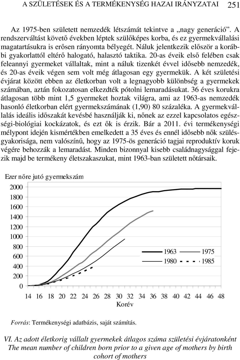 Náluk jelentkezik először a korábbi gyakorlattól eltérő halogató, halasztó taktika.