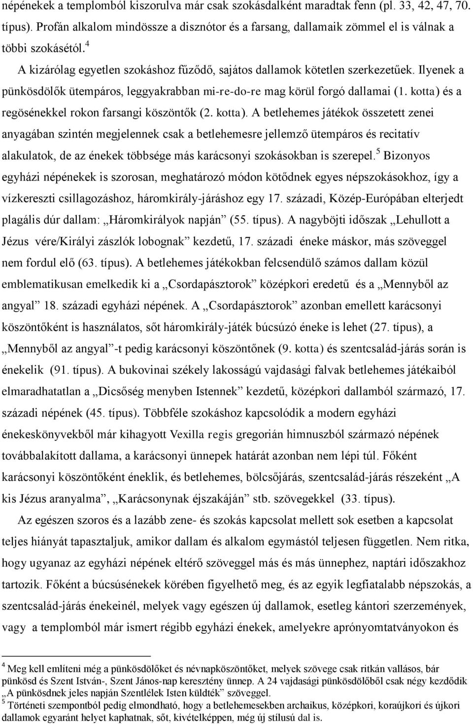 kotta) és a regösénekkel rokon farsangi köszöntők (2. kotta).