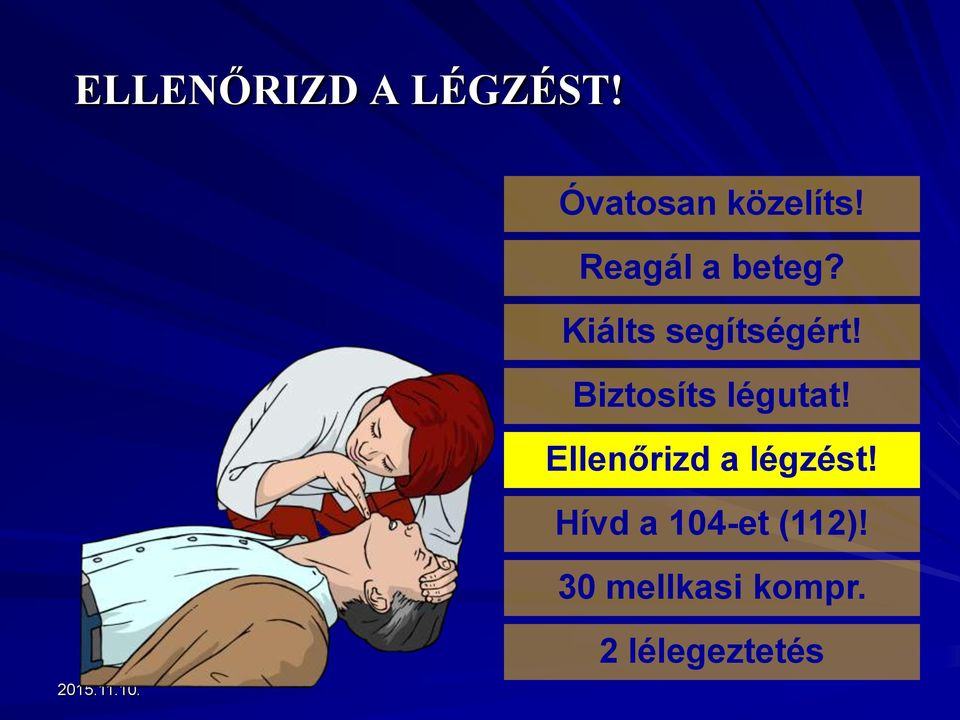 Biztosíts légutat! Ellenőrizd a légzést!