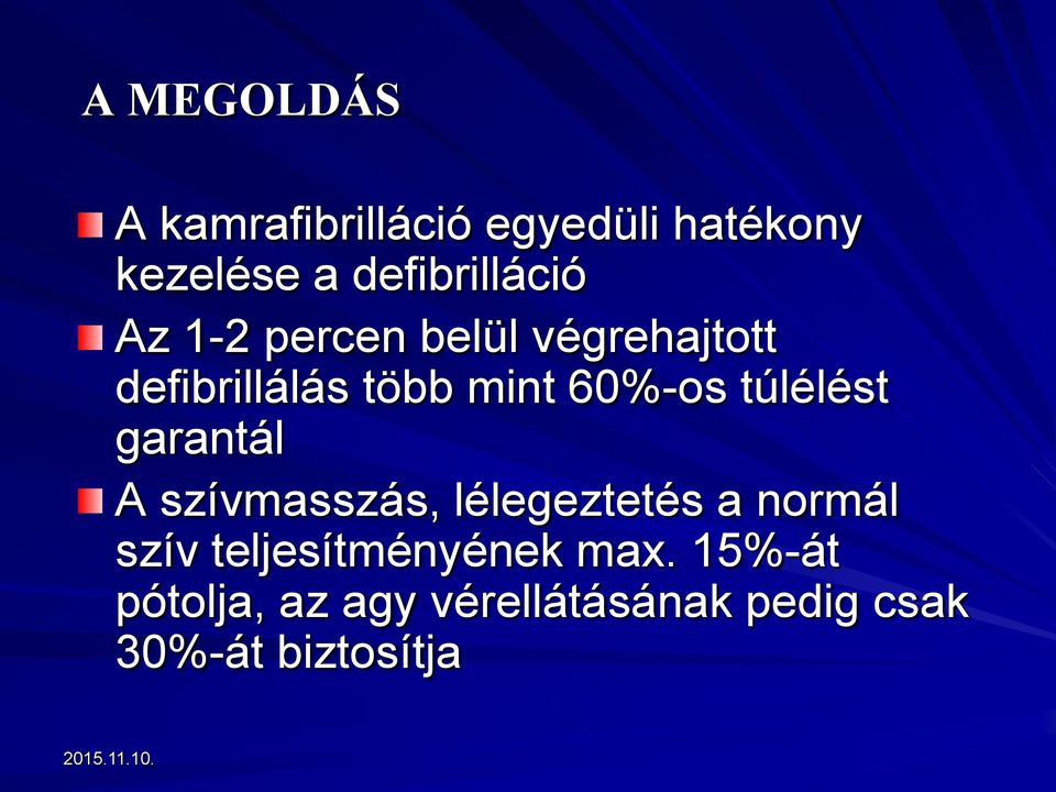 60%-os túlélést garantál A szívmasszás, lélegeztetés a normál szív