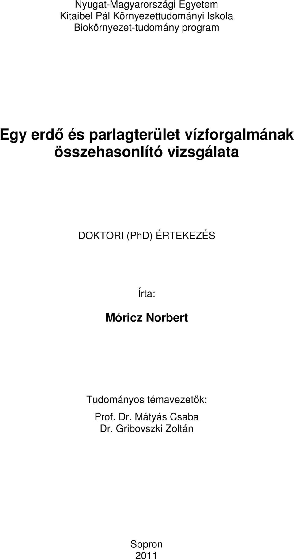 összehasonlító vizsgálata DOKTORI (PhD) ÉRTEKEZÉS Írta: Móricz Norbert