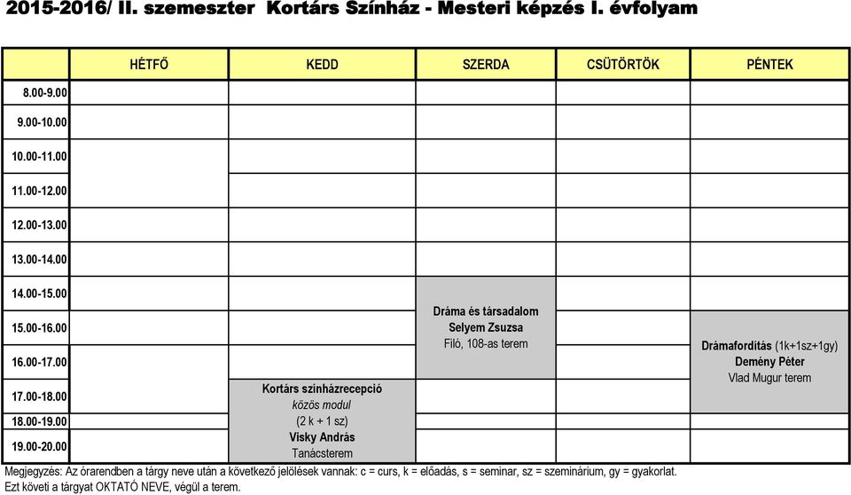 00 közös modul 18.00-19.00 (2 k + 1 sz) 19.00-20.